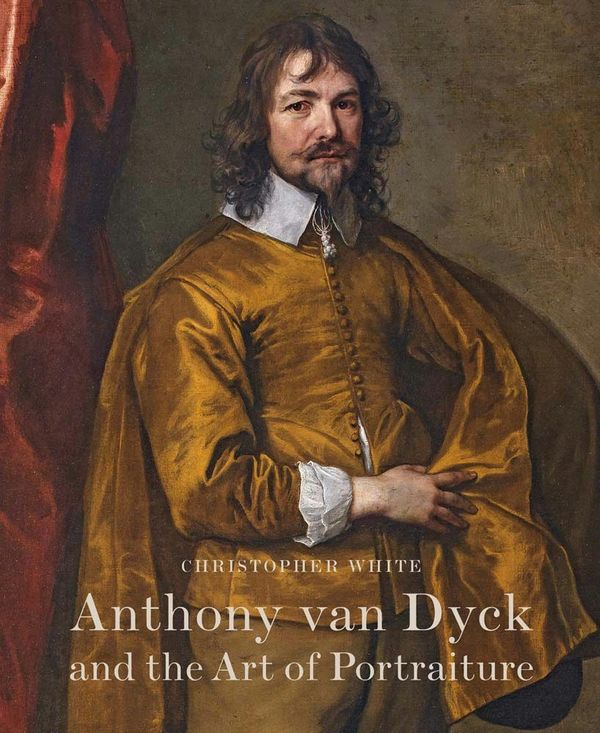 Cover of Anthony Van Dyck and the Art of Portraiture by Christopher White