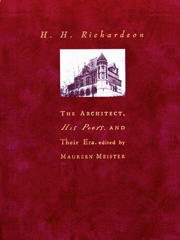 Cover of H. H. Richardson The Architect, His Peers, and Their Era