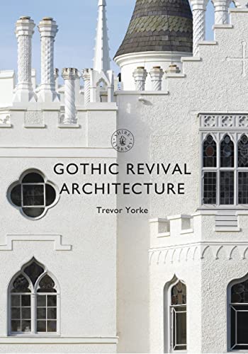 Cover of Gothic Revival Architecture by Trevor Yorke