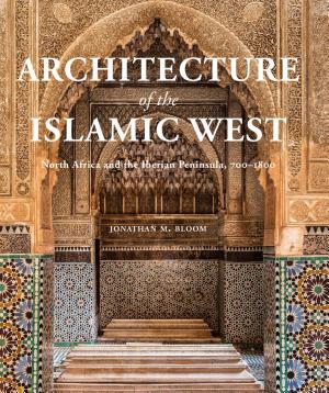 Cover of Architecture of the Islamic West by Jonathan M. Bloom