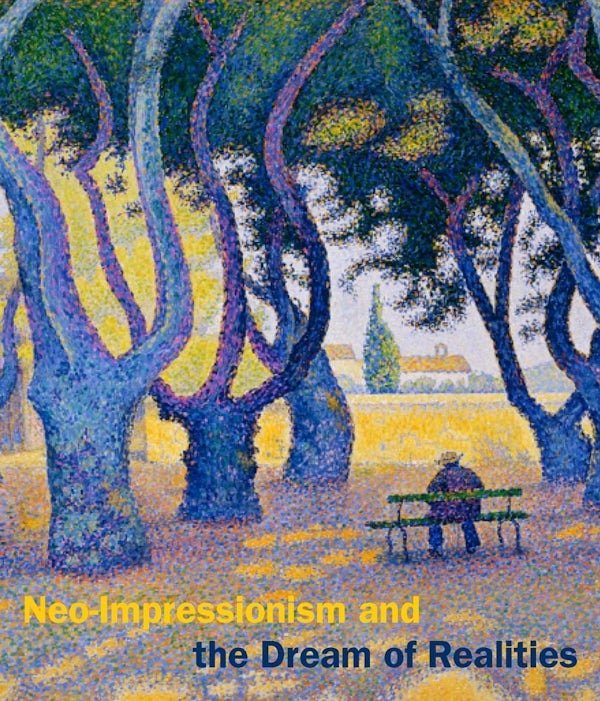 Cover of Neo-Impressionism and the Dream of Realities