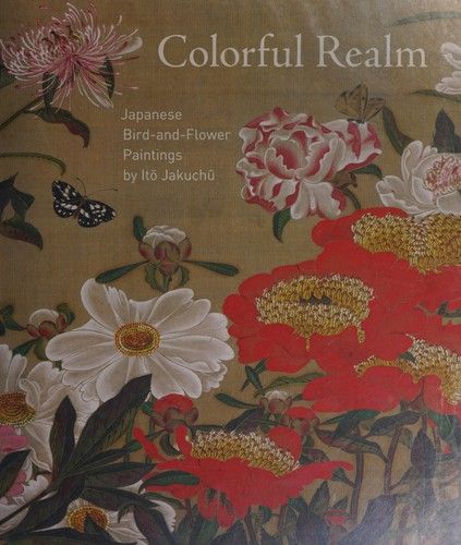 Cover of Colorful Realm: Japanese Bird-and-Flower Paintings by Itō Jakuchū