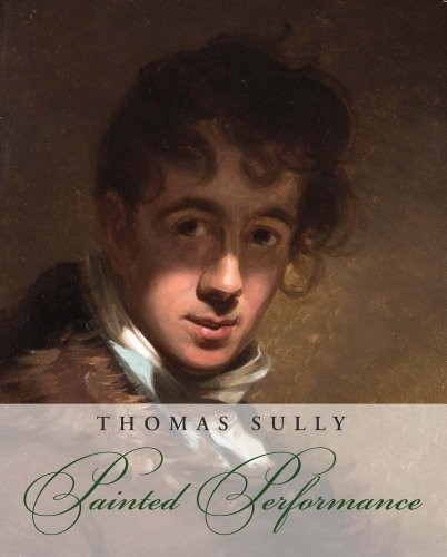 Cover of Thomas Sully: Painted Performance